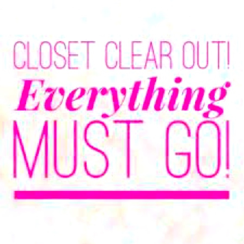 CLOSET CLEAR OUT! EVERYTHING MUST GO!